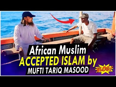 AfricanManAcceptedIslamByMuftiTariqMasood